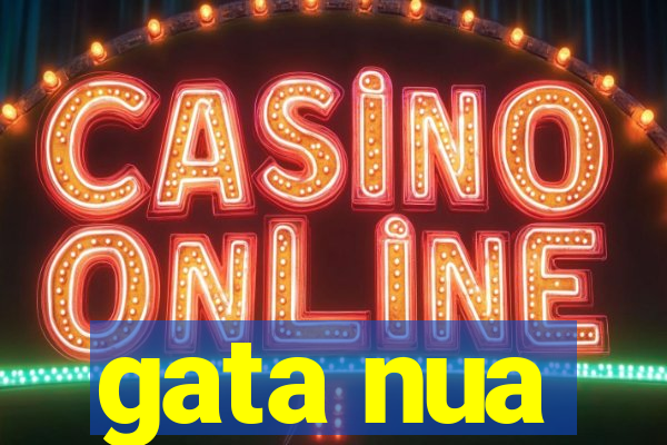 gata nua
